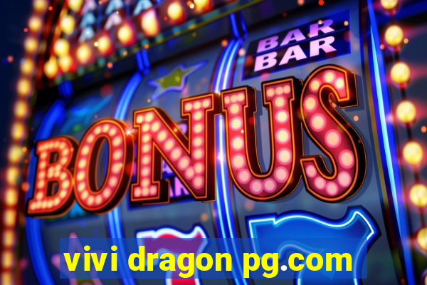 vivi dragon pg.com